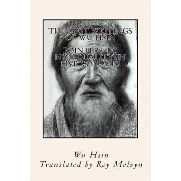 The Lost Writings of Wu Hsin: Pointers to Non-Duality in Five Volumes, Wu Hsin (Author)