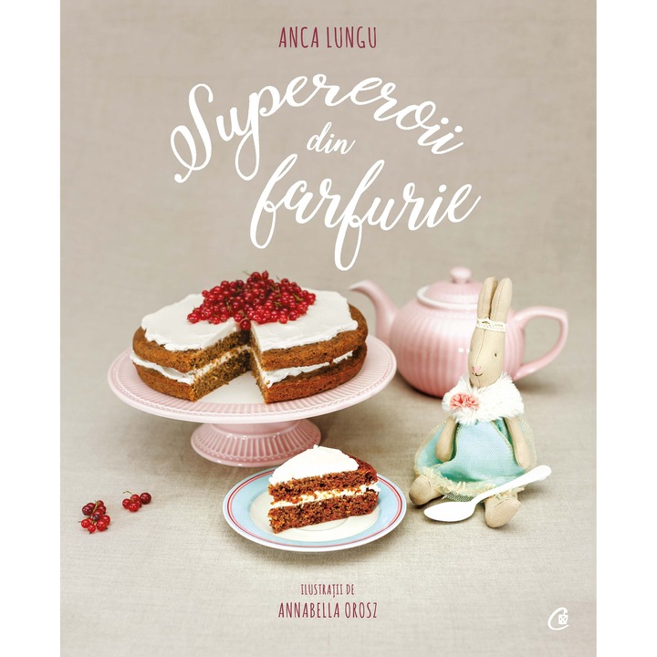 Supereroii din farfurie - Anca Lungu, ilustratii de Annabella Orosz, sfaturi pentru parinti de Ana-Nicoleta Balatchi