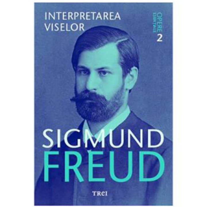 Opere esentiale - interpretarea viselor - Sigmund Freud