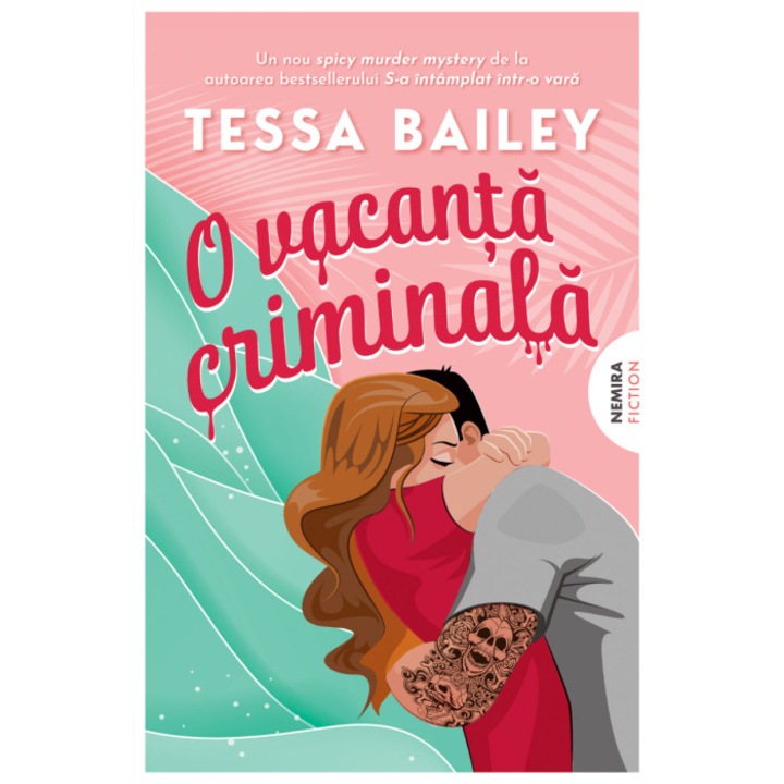 O vacanță criminală, Tessa Bailey, Nemira, 2023