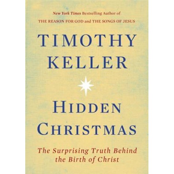 Hidden Christmas: The Surprising Truth Behind the Birth of Christ, Timothy Keller (Author)