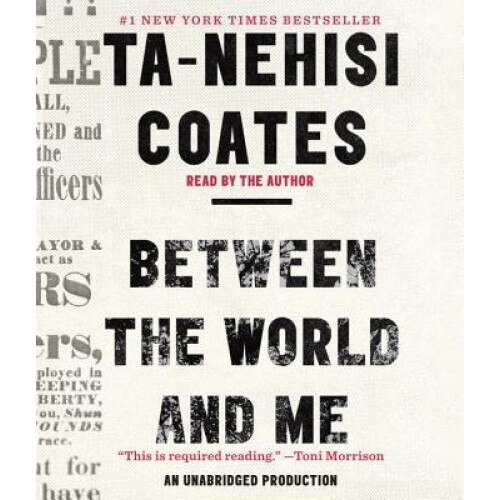 Between the World and Me, Ta-Nehisi Coates (Author)