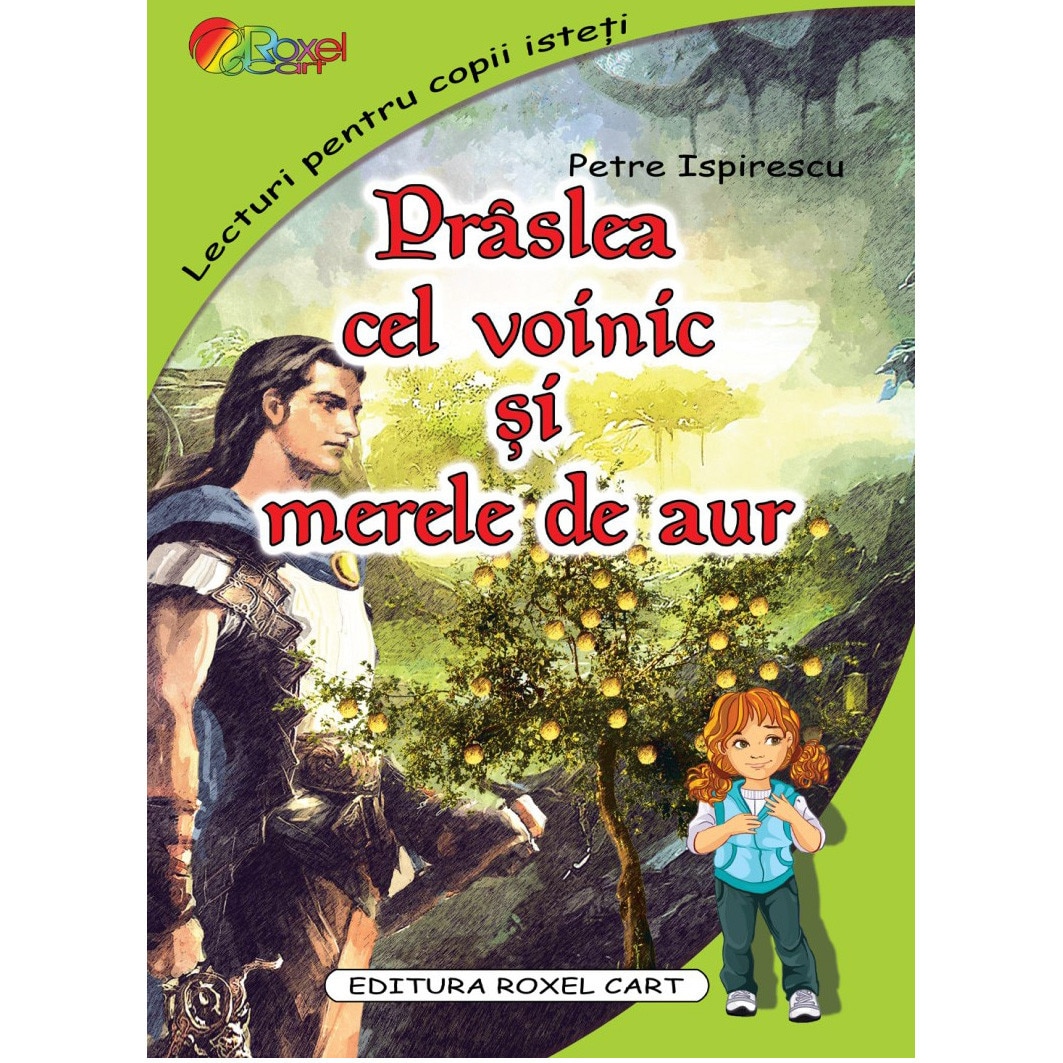 Praslea cel voinic si merele de aur (LECTURI format A4), Petre Ispirescu