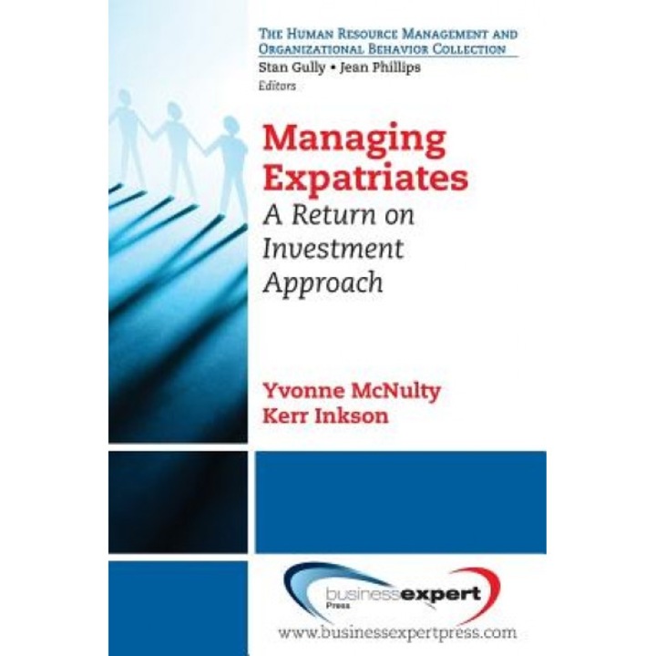 Managing Expatriates: A Return on Investment Approach - Yvonne McNulty (Author)