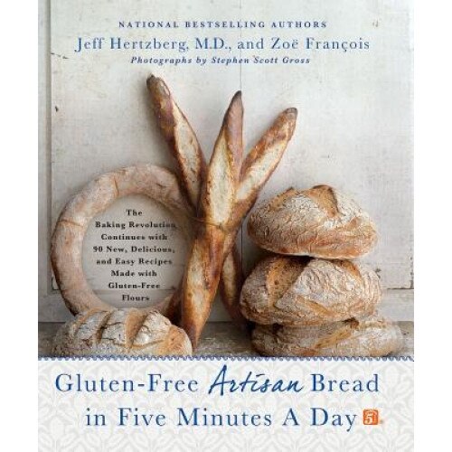 Gluten-Free Artisan Bread in Five Minutes a Day: The Baking Revolution Continues with 90 New, Delicious and Easy Recipes Made with Gluten-Free Flours, Jeff Hertzberg (Author)
