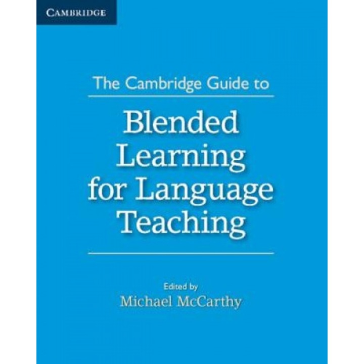 The Cambridge Guide to Blended Learning for Language Teaching, Michael McCarthy (Editor)