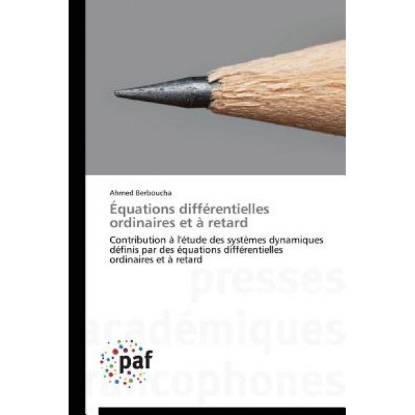 Equations Differentielles Ordinaires Et a Retard, Berboucha Ahmed (Author)