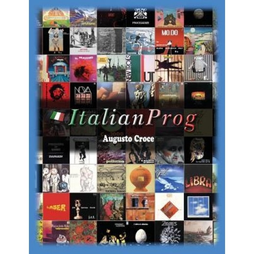 Italianprog: La Guida Completa Alla Musica Progressiva Italiana Degli Anni '70, Augusto Croce (Author)
