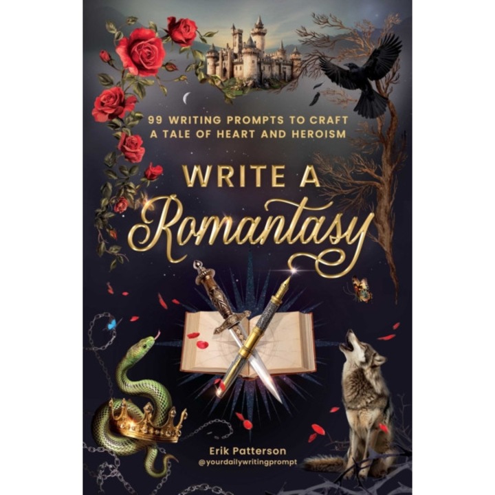 Write A Romantasy!: 99 Prompts To Write A Tale Of Heart And Heroism - Erik Patterson