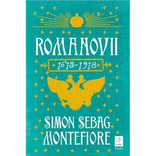 Romanovii 1613-1918 - Simon Sebag Montefiore