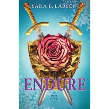 Endure (Defy, Book 3), Sara B. Larson (Author) Endure (Defy, Book 3), Sara B. Larson (Author)