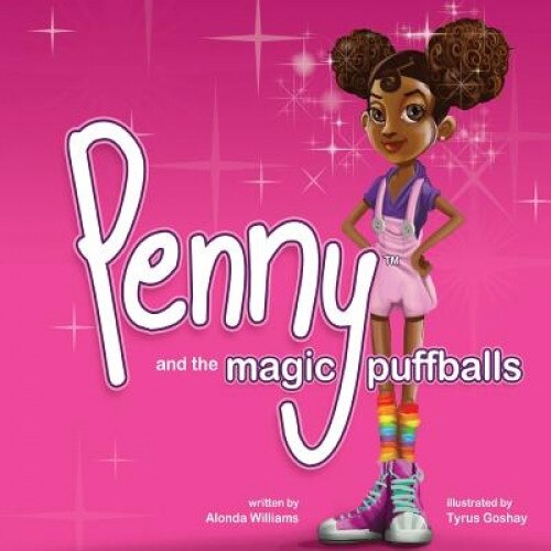 Penny and the Magic Puffballs: The Adventures of Penny and the Magic Puffballs., Alonda Williams (Author)