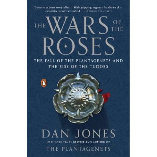 The Wars of the Roses: The Fall of the Plantagenets and the Rise of the Tudors, Dan Jones (Author)