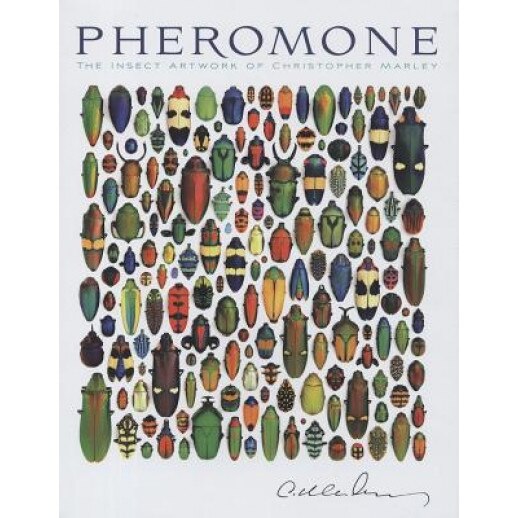 Pheromone: The Insect Artwork of Christopher Marley, Christopher Marley