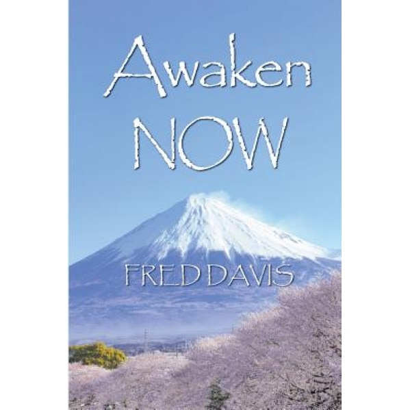 Awaken Now: The Living Method of Spiritual Awakening, Fred Davis (Author)