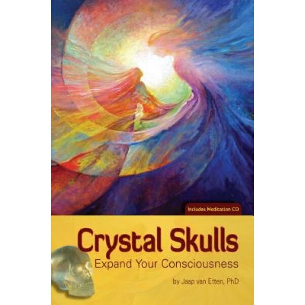 Crystal Skulls: Expand Your Consciousness [With CD (Audio)] - Jaap Van Etten (Author)