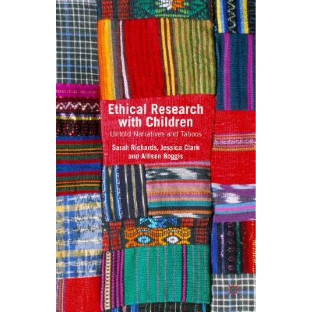 Ethical Research with Children: Untold Narratives and Taboos, Sarah Richards (Author)
