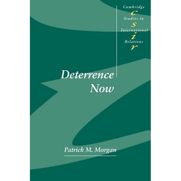 Deterrence Now, Patrick M. Morgan (Author)