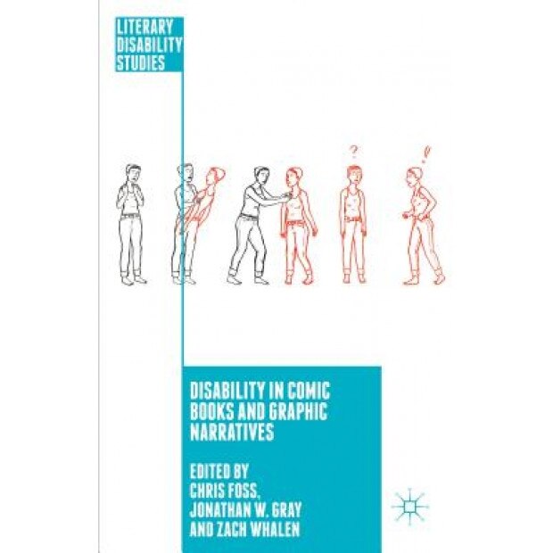 Disability in Comic Books and Graphic Narratives, Chris Foss (Editor)