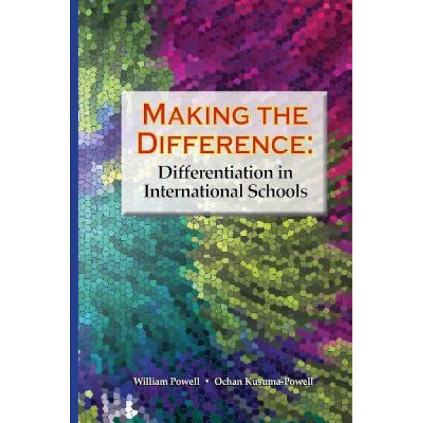 Making the Difference: Differentiation in International Schools, William Powell (Author)