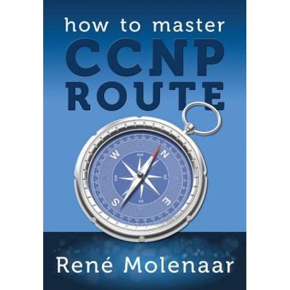 How to Master CCNP Route - Rene Molenaar (Author)