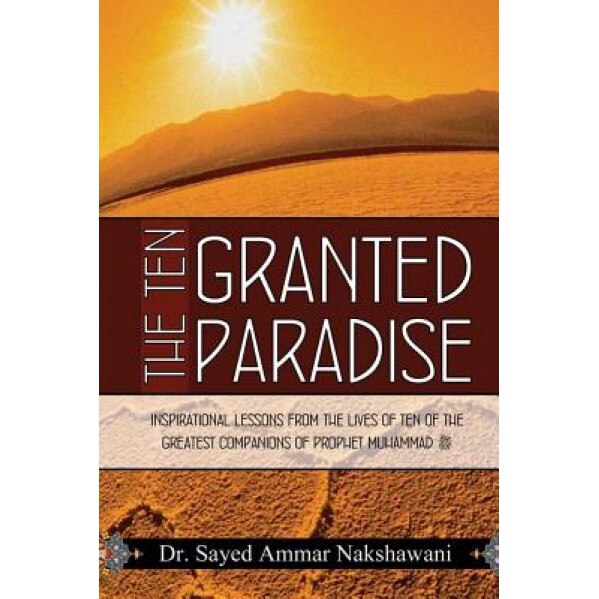 The Ten Granted Paradise, Sayed Ammar Nakshawani (Author)