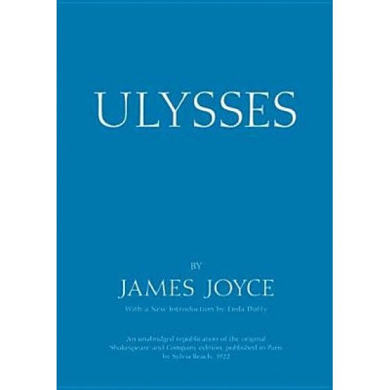 Ulysses: An Unabridged Republication of the Original Shakespeare and Company Edition, Published in Paris by Sylvia Beach, 1922, James Joyce