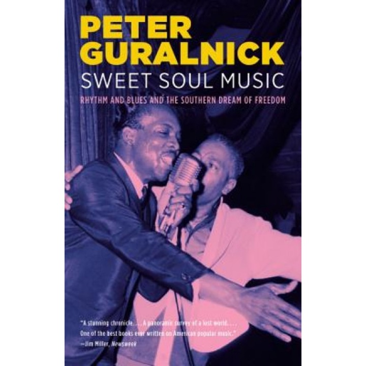 Sweet Soul Music: Rhythm and Blues and the Southern Dream of Freedom, Bauer, Peter Gurainick, Peter Guralnick