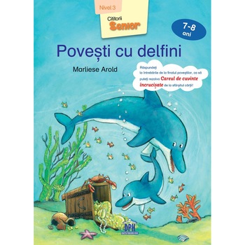 Povesti cu delfini (Nivel 3, 7-8 ani) - Marliese Arold Povesti cu delfini (Nivel 3, 7-8 ani) - Marliese Arold