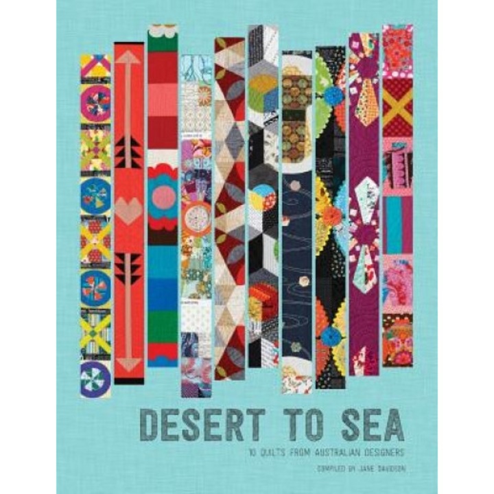 Desert to Sea: 10 Quilts from Australian Designers, Jane E. Davidson (Author)