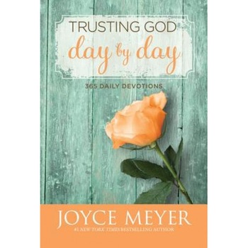 Trusting God Day by Day: 365 Daily Devotions, Joyce Meyer (Author) Trusting God Day by Day: 365 Daily Devotions, Joyce Meyer (Author)