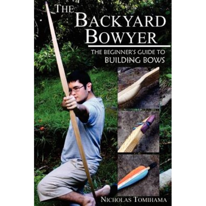 The Backyard Bowyer, Nicholas Tomihama (Author)