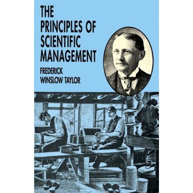 The Principles of Scientific Management, Frederick Winslow Taylor