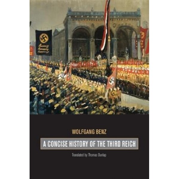 A Concise History of the Third Reich, Wolfgang Benz