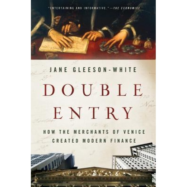 Double Entry: How the Merchants of Venice Created Modern Finance - Jane Gleeson-White (Author)