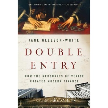 Double Entry: How the Merchants of Venice Created Modern Finance - Jane Gleeson-White (Author) Double Entry: How the Merchants of Venice Created Modern Finance - Jane Gleeson-White (Author)