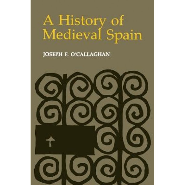 A History of Medieval Spain, Joseph F. O'Callaghan (Author)