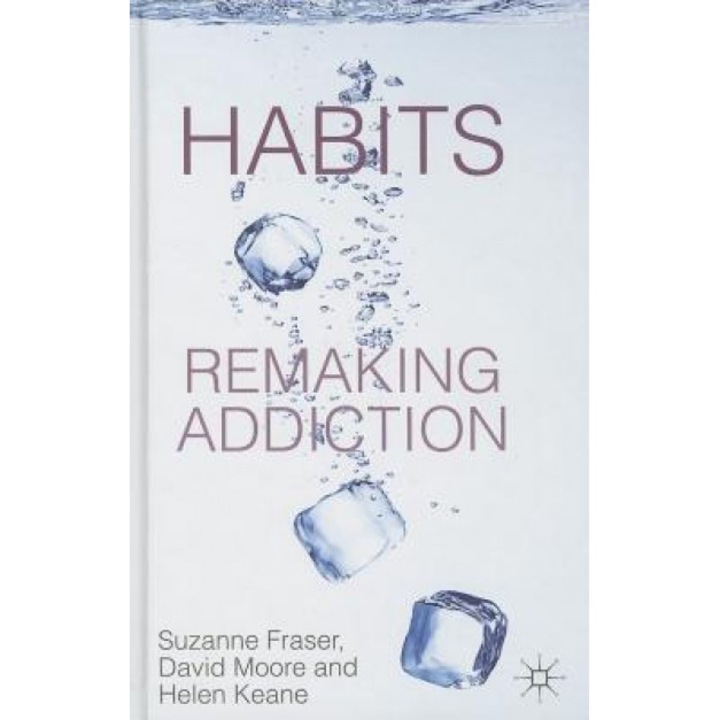 Habits: Remaking Addiction, Suzanne Fraser (Author)