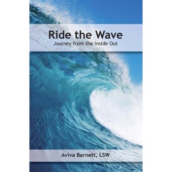 Ride the Wave: Journey from the Inside Out - Aviva Barnett (Author) Ride the Wave: Journey from the Inside Out - Aviva Barnett (Author)