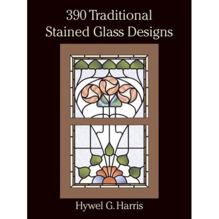 390 Traditional Stained Glass Designs, Hywel G. Harris