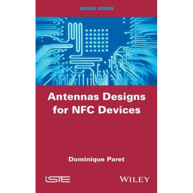 Antennas Designs for Nfc Devices, Dominique Paret (Author)