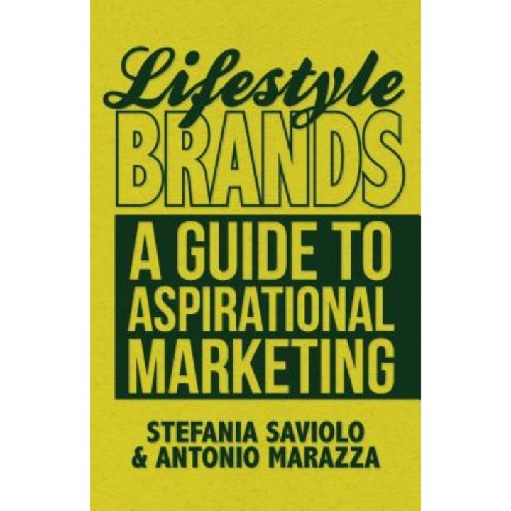 Lifestyle Brands: A Guide to Aspirational Marketing - Stefania Saviolo (Author)
