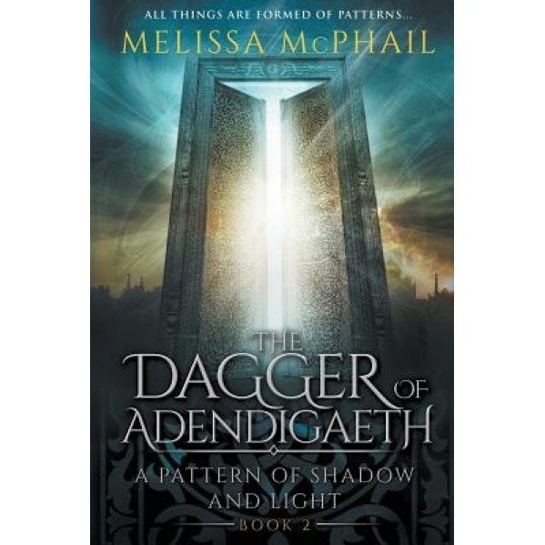 The Dagger of Adendigaeth: A Pattern of Shadow & Light Book Two, Melissa McPhail (Author)