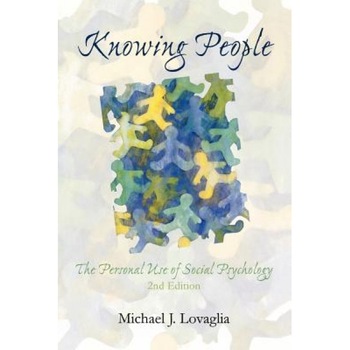 Knowing People: The Personal Use of Social Psychology - Michael J. Lovaglia (Author) Knowing People: The Personal Use of Social Psychology - Michael J. Lovaglia (Author)