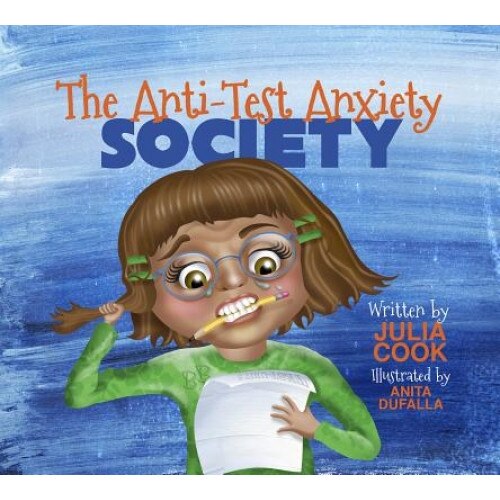 The Anti-Test Anxiety Society, Julia Cook (Author)