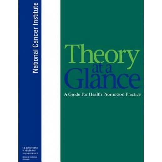 Theory at a Glance: A Guide for Health Promotion Practice - National Cancer Institute (Author)