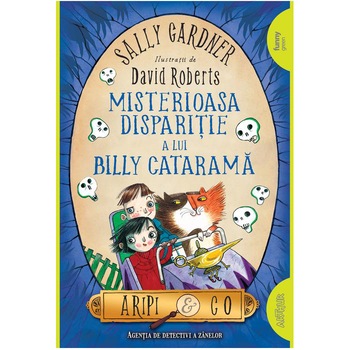 Aripi Si Co 3: Misterioasa Disparitie A Lui Billy Catarama - Sally Gardner Aripi Si Co 3: Misterioasa Disparitie A Lui Billy Catarama - Sally Gardner