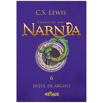 Cronicile Din Narnia 6. Jiltul De Argint - C.S. Lewis Cronicile Din Narnia 6. Jiltul De Argint - C.S. Lewis