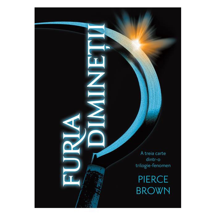 Furia Diminetii - Pierce Brown