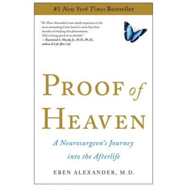 Proof of Heaven: A Neurosurgeon's Journey Into the Afterlife, Eben Alexander (Author)